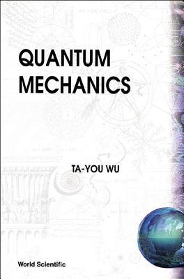 Quantum Mechanics by T Y Wu (B/H)