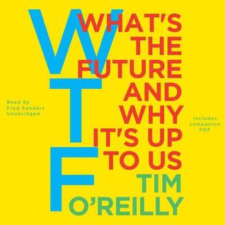 WTF? What's the Future and Why It's Up to Us
