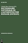 Dictionnaire historique de l'anthroponymie romane (PatRom): Présentation d'un projet (Patronymica Romanica, 9) (French Edition) Dictionnaire historique de l'anthroponymie romane (PatRom): Présentation d'un projet (Patronymica Romanica, 9) (French Edition)