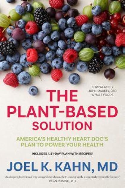 The Plant-Based Solution: America's Healthy Heart Doc's Plan to Power Your Health