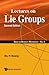 LECTURES ON LIE GROUPS (SECOND EDITION) (University Mathematics)