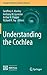 Understanding the Cochlea (Springer Handbook of Auditory Research, 62)