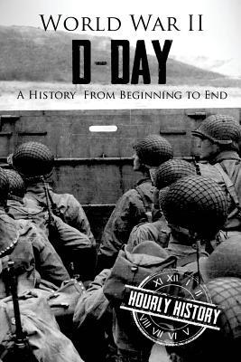 D-day: A History from Beginning to End (Paperback)