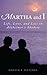 Martha and I: Life, Love, a...