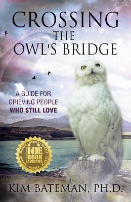 Crossing the Owl's Bridge: A Guide for Grieving People Who Still Love (Paperback)