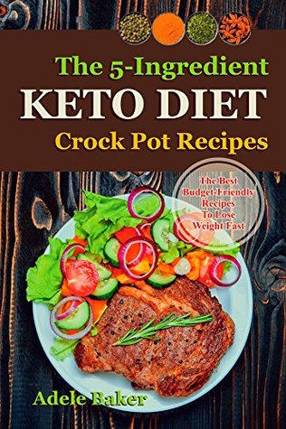The 5-Ingredient Keto Diet Crock Pot Recipes (Kindle Edition)