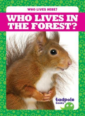 Who Lives in the Forest? (Who Lives Here?)