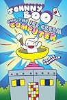 Johnny Boo and the Ice Cream Computer by James Kochalka