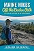Maine Hikes Off the Beaten Path: 35 Trails Waiting to Be Discovered