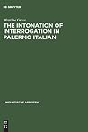 The Intonation of Interrogation in Palermo Italian: Implications for intonation theory (Linguistische Arbeiten, 334)