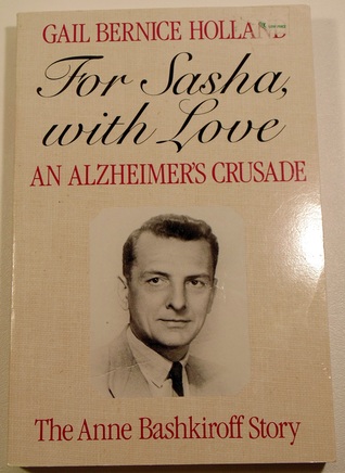 For Sasha, With Love: An Alzheimer Crusade : The Story of Anne Bashkiroff (Hardcover)