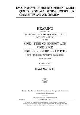 EPA's Takeover of Florida's Nutrient Water Quality Standard Setting: Impact on Communities and Job Creation: Hearing Before the Subcommittee on Oversight and Investigations of the Committee on Energy and Commerce, House of Representatives, One Hundred T