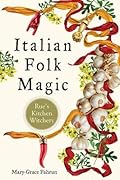Italian Folk Magic: Rue's Kitchen Witchery