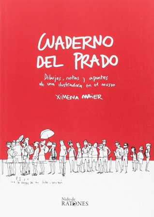 Cuaderno del Prado: Dibujos, notas y apuntes de una ilustradora en el Museo del Prado (Paperback)