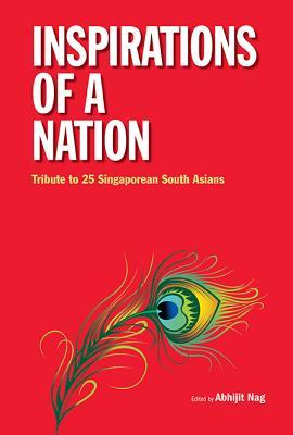 INSPIRATIONS OF A NATION: TRIBUTE TO 25 SINGAPOREAN SOUTH ASIANS