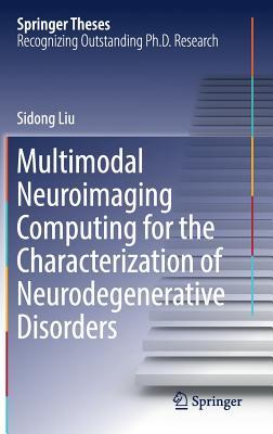 Multimodal Neuroimaging Computing for the Characterization of Neurodegenerative Disorders