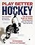 Play Better Hockey: The Essential Skills for Player Development