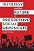 Ideology and the Future of Progressive Social Movements