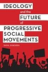 Ideology and the Future of Progressive Social Movements