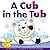 A Cub in the Tub