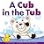 A Cub in the Tub (Rhyming Word Families)