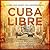 Cuba Libre: A 500-year Ques...