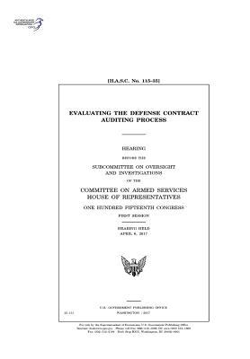 Evaluating the Defense Contract Auditing Process: Hearing Before the Subcommittee on Oversight and Investigations of the Committee on Armed Services, House of Representatives, One Hundred Fifteenth Congress, First Session, Hearing Held April 6, 2017.
