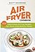 Air Fryer Cookbook: 112 Tas...