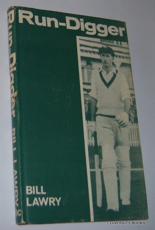 Run Digger, Bill Lawry's Own Story (Unknown Binding)