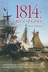 1814: Raze of Glory (The War of 1812 Trilogy Book 3)