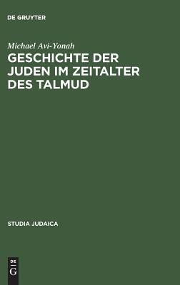 Geschichte der Juden im Zeitalter des Talmud: In den Tagen von Rom und Byzanz (Studia Judaica, 2) (German Edition)