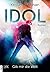 Idol - Gib mir die Welt by Kristen Callihan