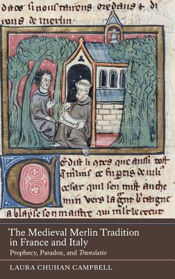 The Medieval Merlin Tradition in France and Italy: Prophecy, Paradox, and Translatio (Gallica)