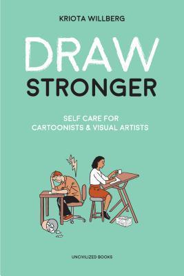 pdf download Draw Stronger: Self-Care for Cartoonists and Other Visual Artists