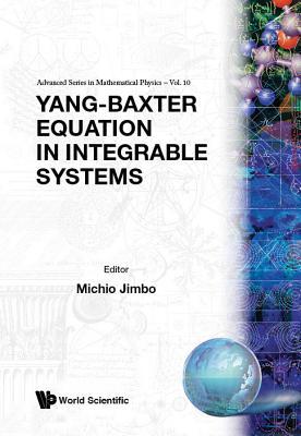 YANG-BAXTER EQUATION IN INTEGRABLE SYSTEMS (Advanced Mathematical Physics)