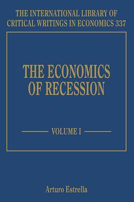 The Economics of Recession (The International Library of Critical Writings in Economics series, 337)