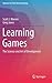 Learning Games (Advances in Game-Based Learning)