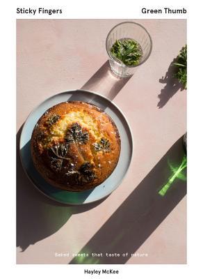 Sticky Fingers, Green Thumb: Baked Sweets that Taste of Nature (Hardcover)