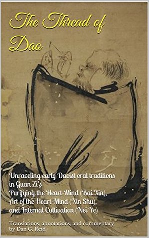 The Thread of Dao: Unraveling Early Daoist Oral Traditions in Guan Zi’s Purifying the Heart-Mind (Bai Xin), Art of the Heart-Mind (Xin Shu), and Internal Cultivation (Nei Ye)