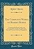 The Complete Works of Robert Burns: Containing His Poems, Songs, and Correspondence; With a New Life of the Poet, and Notices, Critical and Biographical (Classic Reprint)