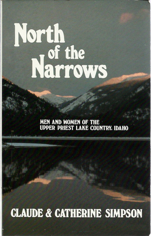 North of Narrows Men and Women of the Upper Priest Lake Country, Idaho (Paperback)