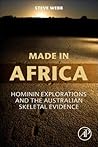 Made in Africa: Hominin Explorations and the Australian Skeletal Evidence