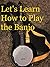 Let's Learn How to Play the...