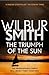 The Triumph of the Sun by Wilbur Smith