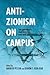 Anti-Zionism on Campus: The...