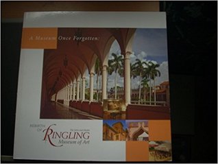 A Museum Once Forgotten: Rebirth of the John and Mable Ringling Museum of Art (Paperback)