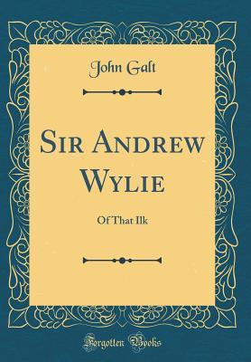 Sir Andrew Wylie: Of That Ilk
