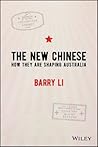 The New Chinese: How They Are Shaping Australia
