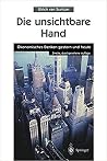 Die unsichtbare Hand: Ökonomisches Denken gestern und heute (German Edition) Die unsichtbare Hand: Ökonomisches Denken gestern und heute (German Edition)