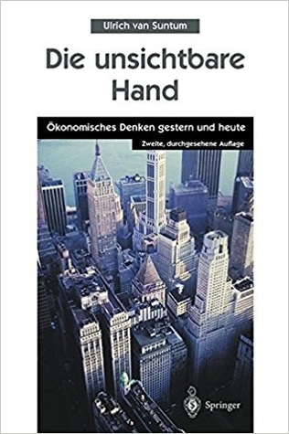 Die unsichtbare Hand: Ökonomisches Denken gestern und heute (German Edition)